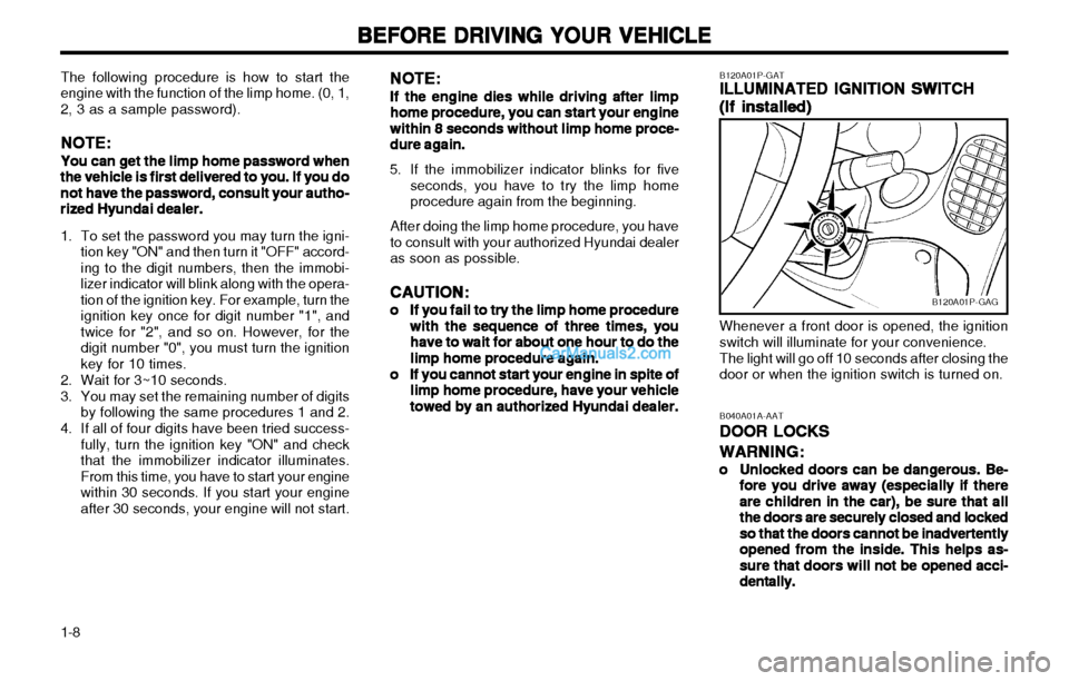 Hyundai H-1 (Grand Starex) 2003 User Guide BEFORE DRIVING YOUR VEHICLE
BEFORE DRIVING YOUR VEHICLE BEFORE DRIVING YOUR VEHICLE
BEFORE DRIVING YOUR VEHICLE
BEFORE DRIVING YOUR VEHICLE
1-8
B120A01P-GAG
Whenever a front door is opened, the igniti Hyundai H-1 (Grand Starex) 2003 User Guide BEFORE DRIVING YOUR VEHICLE
BEFORE DRIVING YOUR VEHICLE BEFORE DRIVING YOUR VEHICLE
BEFORE DRIVING YOUR VEHICLE
BEFORE DRIVING YOUR VEHICLE
1-8
B120A01P-GAG
Whenever a front door is opened, the igniti