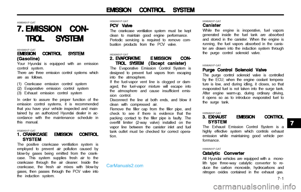 Hyundai H-1 (Grand Starex) 2003  Owners Manual   7-1
EMISSION CONTROL SYSTEM
EMISSION CONTROL SYSTEM EMISSION CONTROL SYSTEM
EMISSION CONTROL SYSTEM
EMISSION CONTROL SYSTEM
H030A01P-GAT2.2.
2.2.
2.
EE
EE
E
VAPORATIVE
VAPORATIVE VAPORATIVE
VAPORATI