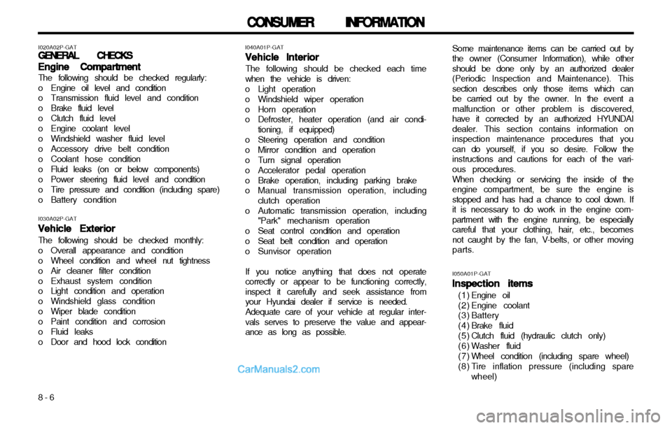 Hyundai H-1 (Grand Starex) 2003  Owners Manual CONSUMER INFORMATION
CONSUMER INFORMATION CONSUMER INFORMATION
CONSUMER INFORMATION
CONSUMER INFORMATION
8-6 I040A01P-GAT
Vehicle Interior
Vehicle Interior Vehicle Interior
Vehicle Interior
Vehicle In
