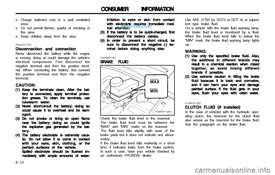 Hyundai H-1 (Grand Starex) 2003  Owners Manual CONSUMER INFORMATION
CONSUMER INFORMATION CONSUMER INFORMATION
CONSUMER INFORMATION
CONSUMER INFORMATION
8-10 I100A02P-GAT
BRAKE FLUID
BRAKE FLUID BRAKE FLUID
BRAKE FLUID
BRAKE FLUID
I100A01P-GAG
MAX 