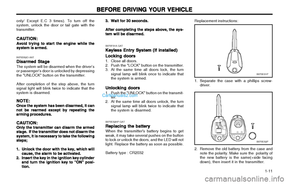 Hyundai H-1 (Grand Starex) 2003 User Guide 1-11
BEFORE DRIVING YOUR VEHICLE
BEFORE DRIVING YOUR VEHICLE BEFORE DRIVING YOUR VEHICLE
BEFORE DRIVING YOUR VEHICLE
BEFORE DRIVING YOUR VEHICLE
B070D02O-AAT
Disarmed Stage
Disarmed Stage Disarmed S Hyundai H-1 (Grand Starex) 2003 User Guide 1-11
BEFORE DRIVING YOUR VEHICLE
BEFORE DRIVING YOUR VEHICLE BEFORE DRIVING YOUR VEHICLE
BEFORE DRIVING YOUR VEHICLE
BEFORE DRIVING YOUR VEHICLE
B070D02O-AAT
Disarmed Stage
Disarmed Stage Disarmed S