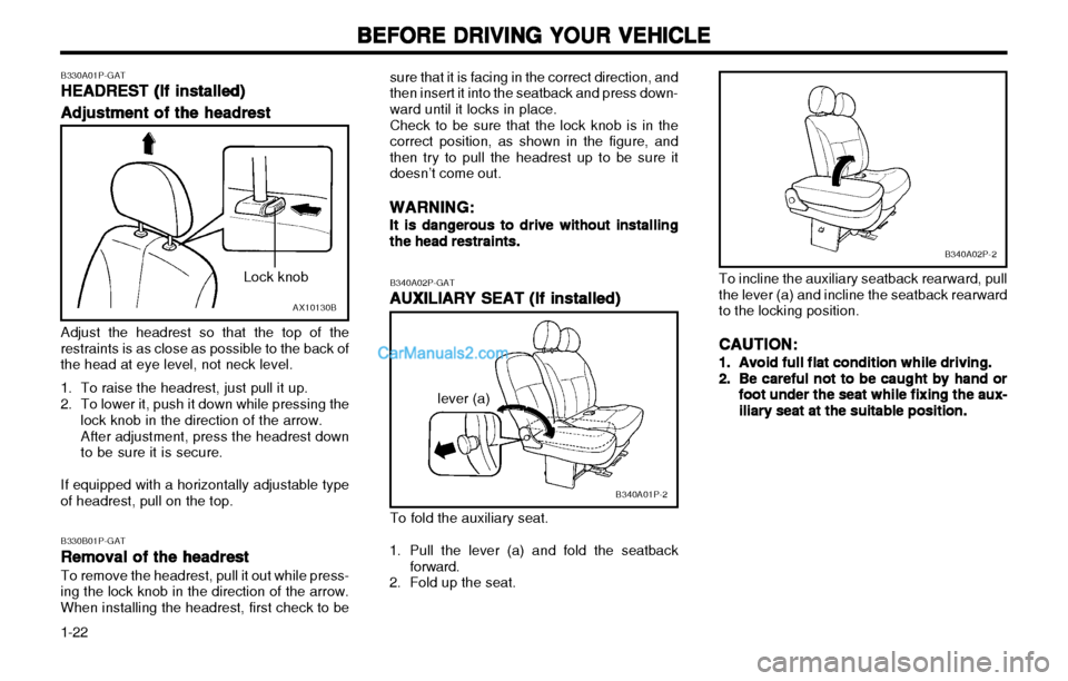 Hyundai H-1 (Grand Starex) 2003 Owners Guide BEFORE DRIVING YOUR VEHICLE
BEFORE DRIVING YOUR VEHICLE BEFORE DRIVING YOUR VEHICLE
BEFORE DRIVING YOUR VEHICLE
BEFORE DRIVING YOUR VEHICLE
1-22
B340A02P-2
To incline the auxiliary seatback rearward, 