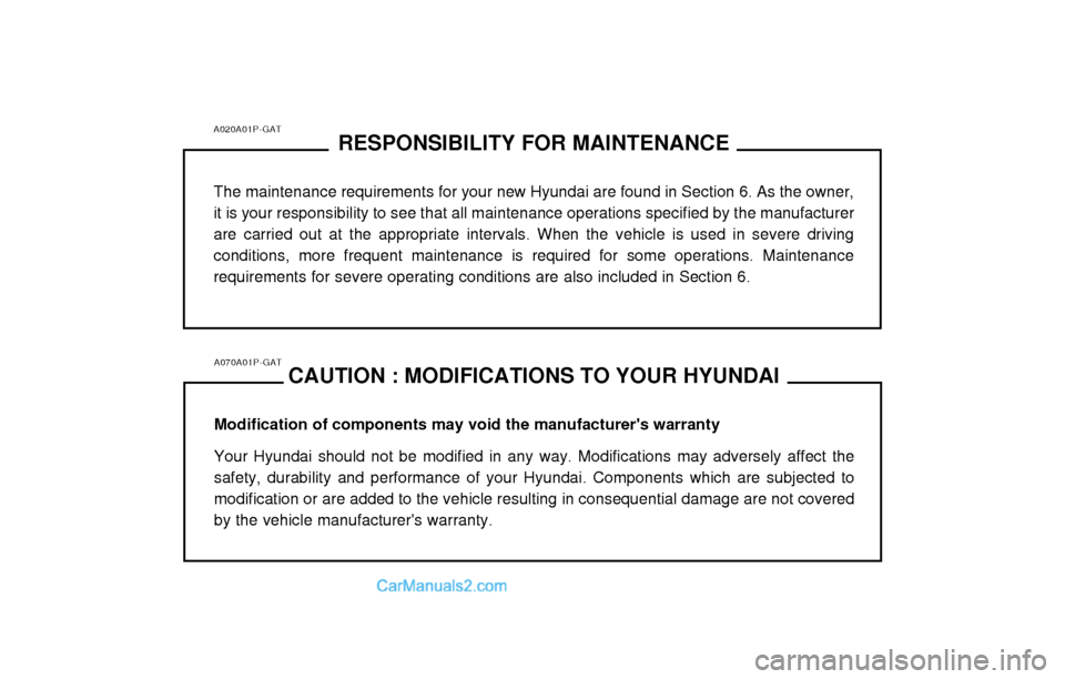 Hyundai H-1 (Grand Starex) 2003 Owners Manual A020A01P-GATRESPONSIBILITY FOR MAINTENANCE
The maintenance requirements for your new Hyundai are found in Section 6. As the owner, it is your responsibility to see that all maintenance operations spec Hyundai H-1 (Grand Starex) 2003 Owners Manual A020A01P-GATRESPONSIBILITY FOR MAINTENANCE
The maintenance requirements for your new Hyundai are found in Section 6. As the owner, it is your responsibility to see that all maintenance operations spec