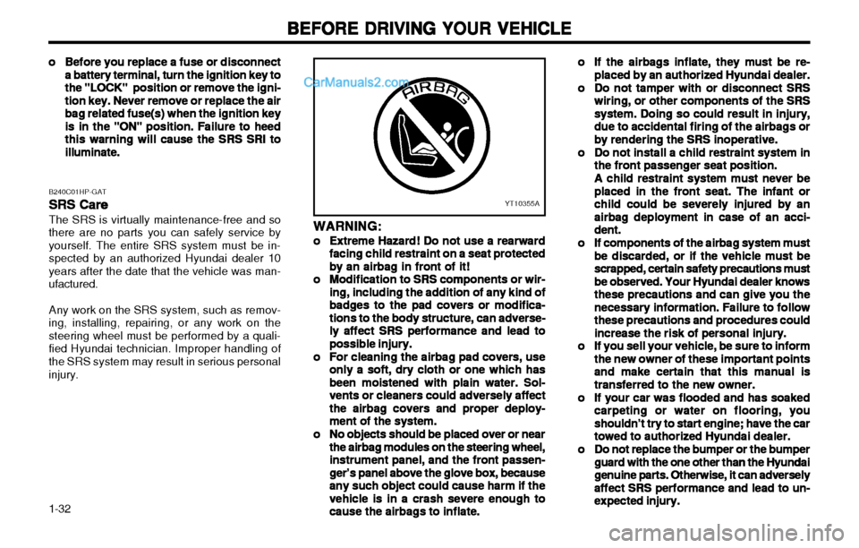 Hyundai H-1 (Grand Starex) 2003 Owners Guide BEFORE DRIVING YOUR VEHICLE
BEFORE DRIVING YOUR VEHICLE BEFORE DRIVING YOUR VEHICLE
BEFORE DRIVING YOUR VEHICLE
BEFORE DRIVING YOUR VEHICLE
1-32 oo
oo
o If the airbags inflate, they must be re-
If the