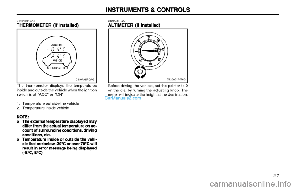 Hyundai H-1 (Grand Starex) 2003 Service Manual 2-7
INSTRUMENTS & CONTROLS
INSTRUMENTS & CONTROLS INSTRUMENTS & CONTROLS
INSTRUMENTS & CONTROLS
INSTRUMENTS & CONTROLS
The thermometer displays the temperatures
inside and outside the vehicle when t Hyundai H-1 (Grand Starex) 2003 Service Manual 2-7
INSTRUMENTS & CONTROLS
INSTRUMENTS & CONTROLS INSTRUMENTS & CONTROLS
INSTRUMENTS & CONTROLS
INSTRUMENTS & CONTROLS
The thermometer displays the temperatures
inside and outside the vehicle when t