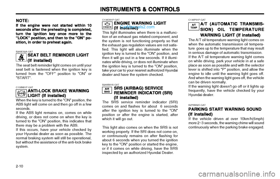 Hyundai H-1 (Grand Starex) 2003  Owners Manual INSTRUMENTS & CONTROLS
INSTRUMENTS & CONTROLS INSTRUMENTS & CONTROLS
INSTRUMENTS & CONTROLS
INSTRUMENTS & CONTROLS
2-10 C130P01P-GAT
A/T (AUTOMATIC TRANSMIS-
A/T (AUTOMATIC TRANSMIS- A/T (AUTOMATIC TR