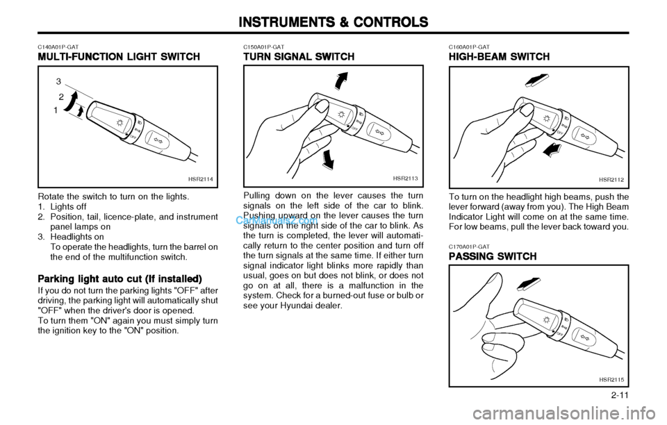 Hyundai H-1 (Grand Starex) 2003  Owners Manual   2-11
INSTRUMENTS & CONTROLS
INSTRUMENTS & CONTROLS INSTRUMENTS & CONTROLS
INSTRUMENTS & CONTROLS
INSTRUMENTS & CONTROLS
C150A01P-GATTURN SIGNAL SWITCH
TURN SIGNAL SWITCH TURN SIGNAL SWITCH
TURN SIGN