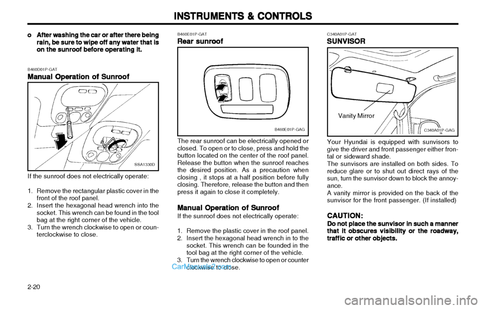 Hyundai H-1 (Grand Starex) 2003  Owners Manual INSTRUMENTS & CONTROLS
INSTRUMENTS & CONTROLS INSTRUMENTS & CONTROLS
INSTRUMENTS & CONTROLS
INSTRUMENTS & CONTROLS
2-20
B460E01P-GAG
B460E01P-GAT Rear sunroof
Rear sunroof Rear sunroof
Rear sunroof
Re