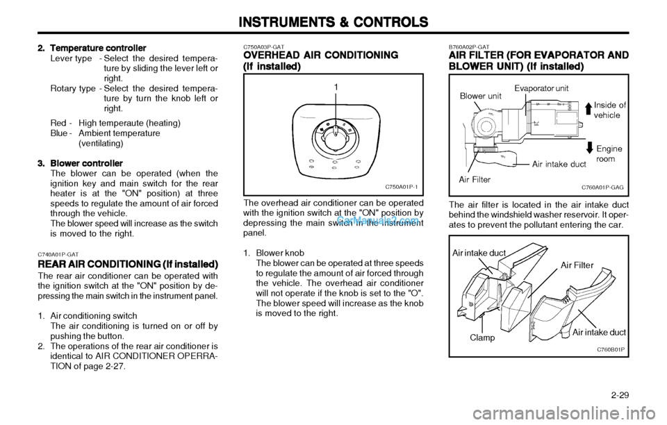Hyundai H-1 (Grand Starex) 2003 Repair Manual 2-29
INSTRUMENTS & CONTROLS
INSTRUMENTS & CONTROLS INSTRUMENTS & CONTROLS
INSTRUMENTS & CONTROLS
INSTRUMENTS & CONTROLS
C750A03P-GATOVERHEAD AIR CONDITIONING
OVERHEAD AIR CONDITIONING OVERHEAD AIR C Hyundai H-1 (Grand Starex) 2003 Repair Manual 2-29
INSTRUMENTS & CONTROLS
INSTRUMENTS & CONTROLS INSTRUMENTS & CONTROLS
INSTRUMENTS & CONTROLS
INSTRUMENTS & CONTROLS
C750A03P-GATOVERHEAD AIR CONDITIONING
OVERHEAD AIR CONDITIONING OVERHEAD AIR C
