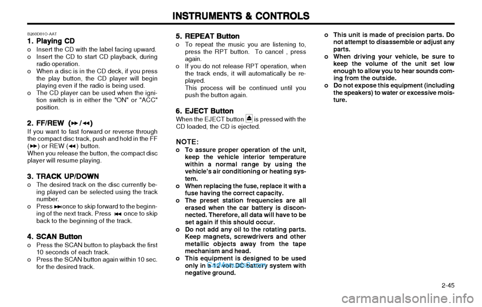 Hyundai H-1 (Grand Starex) 2003  Owners Manual   2-45
INSTRUMENTS & CONTROLS
INSTRUMENTS & CONTROLS INSTRUMENTS & CONTROLS
INSTRUMENTS & CONTROLS
INSTRUMENTS & CONTROLS
B260D01O-AAT 1.1.
1.1.
1. Playing CD
Playing CD Playing CD
Playing CD
Playing 