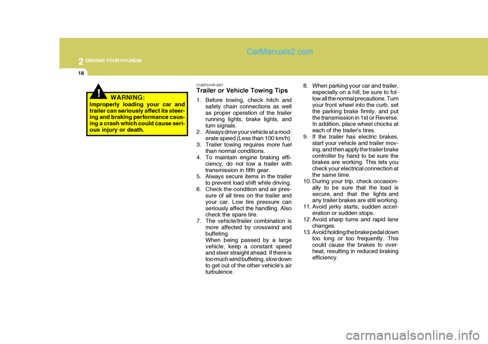 Hyundai H-100 Truck 2012 Owners Manual 2 DRIVING YOUR HYUNDAI
18
8. When parking your car and trailer,especially on a hill, be sure to fol- low all the normal precautions. Turn your front wheel into the curb, set the parking brake firmly, Hyundai H-100 Truck 2012 Owners Manual 2 DRIVING YOUR HYUNDAI
18
8. When parking your car and trailer,especially on a hill, be sure to fol- low all the normal precautions. Turn your front wheel into the curb, set the parking brake firmly,