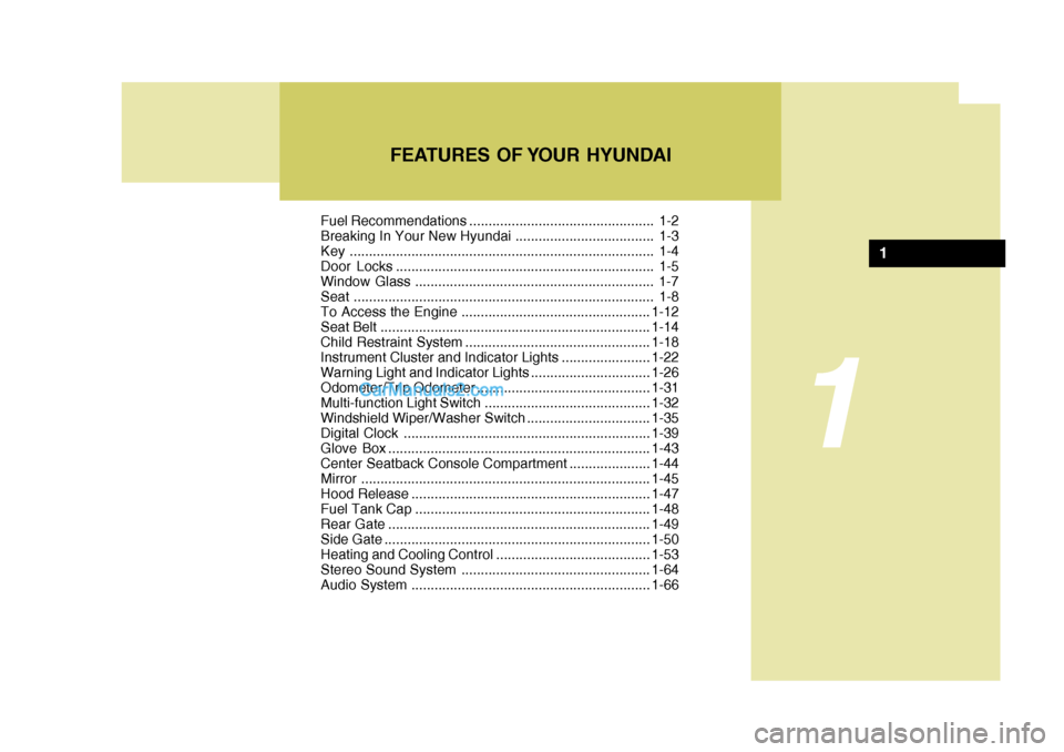 Hyundai H-100 Truck 2012  Owners Manual Fuel Recommendations ................................................ 1-2 
Breaking In Your New Hyundai .................................... 1-3
Key ...................................................