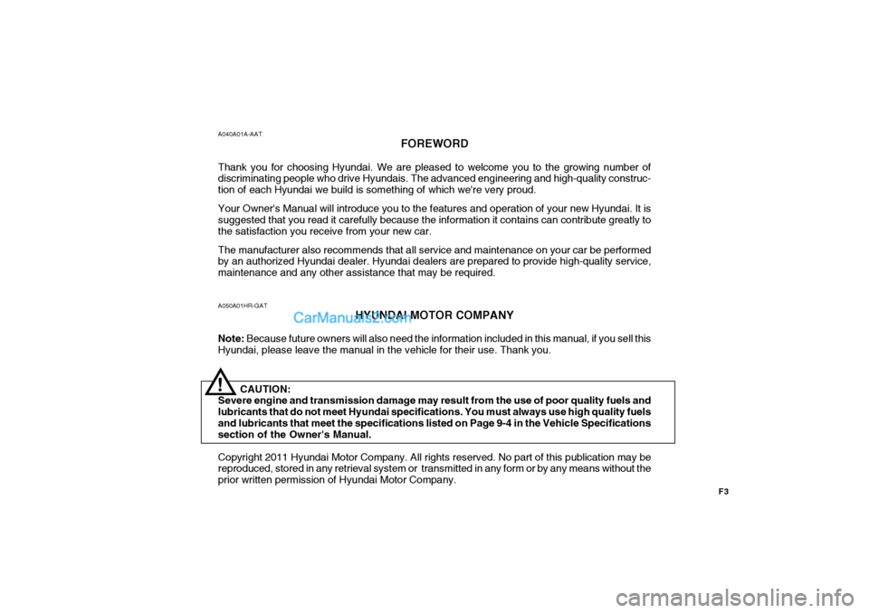 Hyundai H-100 Truck 2012 Owners Manual F3
A050A01HR-GAT
HYUNDAI MOTOR COMPANY
Note: Because future owners will also need the information included in this manual, if you sell this
Hyundai, please leave the manual in the vehicle for their u Hyundai H-100 Truck 2012 Owners Manual F3
A050A01HR-GAT
HYUNDAI MOTOR COMPANY
Note: Because future owners will also need the information included in this manual, if you sell this
Hyundai, please leave the manual in the vehicle for their u