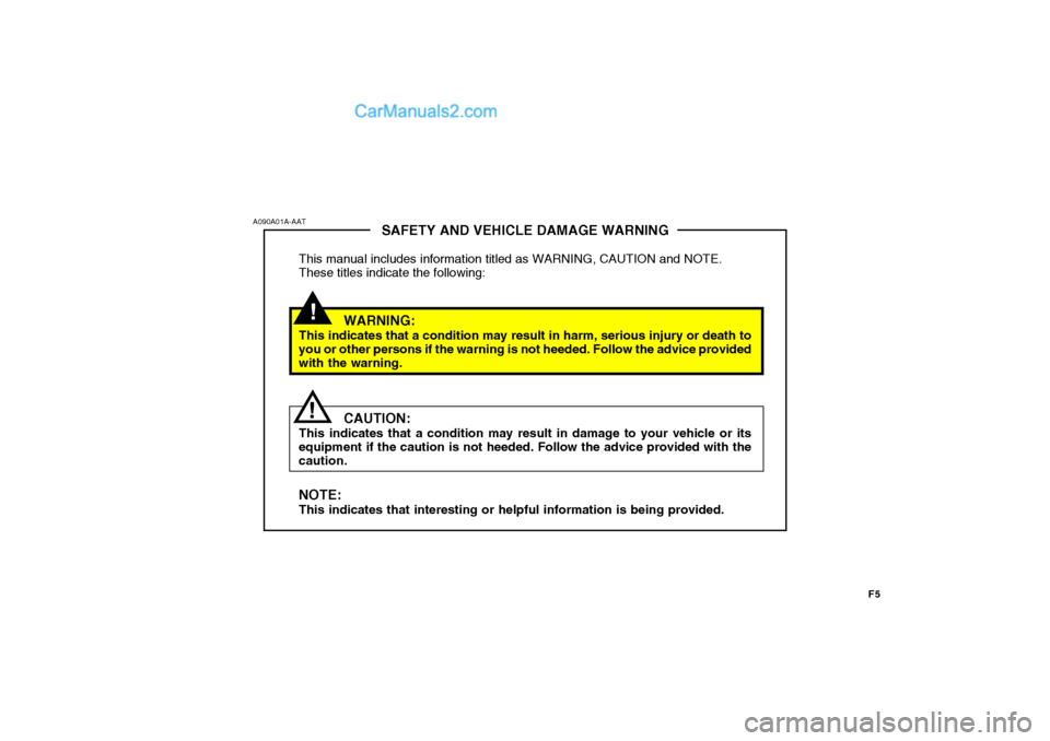 Hyundai H-100 Truck 2012 Owners Manual F5
!
SAFETY AND VEHICLE DAMAGE WARNING
This manual includes information titled as WARNING, CAUTION and NOTE. These titles indicate the following:
WARNING:
This indicates that a condition may result in Hyundai H-100 Truck 2012 Owners Manual F5
!
SAFETY AND VEHICLE DAMAGE WARNING
This manual includes information titled as WARNING, CAUTION and NOTE. These titles indicate the following:
WARNING:
This indicates that a condition may result in