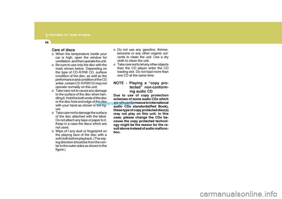 Hyundai H-100 Truck 2012 Manual PDF 1FEATURES OF YOUR HYUNDAI
66
Care of discs 
o When the temperature inside yourcar is high, open the window for ventilation, and then operate the unit.
o Be sure to use only the disc with the mark show