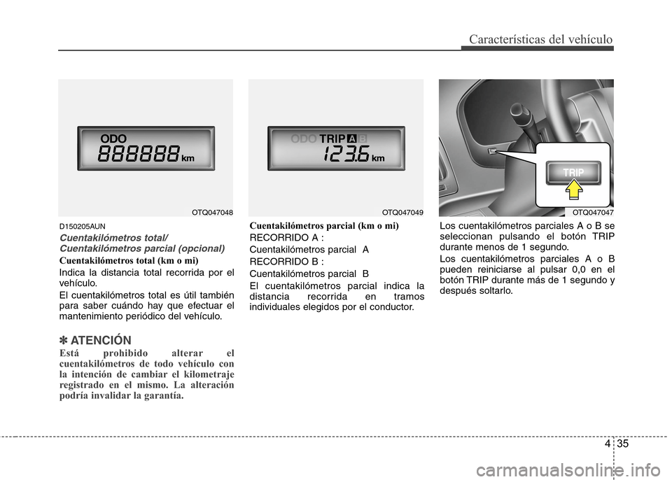 Hyundai H1 TQ 2016 Manual del propietario (in Spanish) 435
Características del vehículo
D150205AUN
Cuentakilómetros total/
Cuentakilómetros parcial (opcional)
Cuentakilómetros total (km o mi)
Indica la distancia total recorrida por el
vehículo.
El c Hyundai H1 TQ 2016 Manual del propietario (in Spanish) 435
Características del vehículo
D150205AUN
Cuentakilómetros total/
Cuentakilómetros parcial (opcional)
Cuentakilómetros total (km o mi)
Indica la distancia total recorrida por el
vehículo.
El c