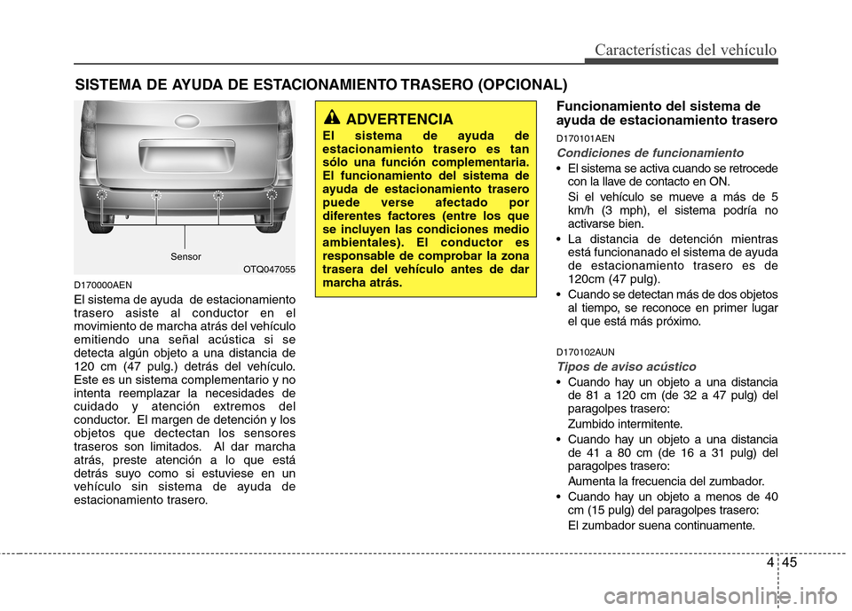 Hyundai H1 TQ 2016 Manual del propietario (in Spanish) 445
Características del vehículo
D170000AEN
El sistema de ayuda de estacionamiento
trasero asiste al conductor en el
movimiento de marcha atrás del vehículo
emitiendo una señal acústica si se
d Hyundai H1 TQ 2016 Manual del propietario (in Spanish) 445
Características del vehículo
D170000AEN
El sistema de ayuda de estacionamiento
trasero asiste al conductor en el
movimiento de marcha atrás del vehículo
emitiendo una señal acústica si se
d