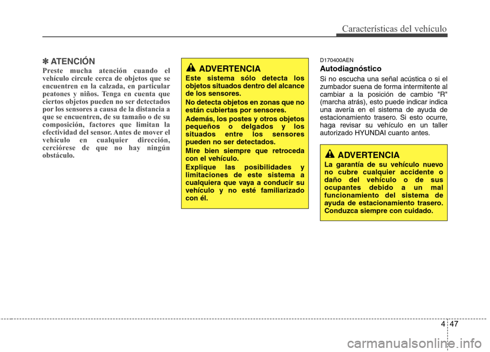 Hyundai H1 TQ 2016 Manual del propietario (in Spanish) 447
Características del vehículo
✽ ✽
ATENCIÓN
Preste mucha atención cuando el
vehículo circule cerca de objetos que se
encuentren en la calzada, en particular
peatones y niños. Tenga en cuen Hyundai H1 TQ 2016 Manual del propietario (in Spanish) 447
Características del vehículo
✽ ✽
ATENCIÓN
Preste mucha atención cuando el
vehículo circule cerca de objetos que se
encuentren en la calzada, en particular
peatones y niños. Tenga en cuen