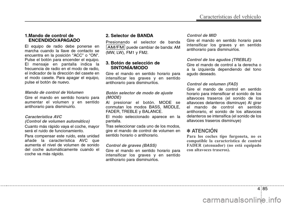 Hyundai H1 TQ 2016 Manual del propietario (in Spanish) 485
Características del vehículo
1.Mando de control de
ENCENDIDO/APAGADO
El equipo de radio debe ponerse en
marcha cuando la llave de contacto se
encuentra en la posición "ACC" o "ON".
Pulse el bot Hyundai H1 TQ 2016 Manual del propietario (in Spanish) 485
Características del vehículo
1.Mando de control de
ENCENDIDO/APAGADO
El equipo de radio debe ponerse en
marcha cuando la llave de contacto se
encuentra en la posición "ACC" o "ON".
Pulse el bot