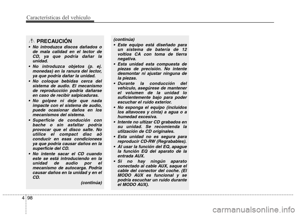 Hyundai H1 TQ 2016 Manual del propietario (in Spanish) Características del vehículo
98 4
(continúa)
Este equipo está diseñado para
un sistema de batería de 12
voltios CA con toma de tierra
negativa.
Esta unidad esta compuesta de
piezas de precisi Hyundai H1 TQ 2016 Manual del propietario (in Spanish) Características del vehículo
98 4
(continúa)
Este equipo está diseñado para
un sistema de batería de 12
voltios CA con toma de tierra
negativa.
Esta unidad esta compuesta de
piezas de precisi