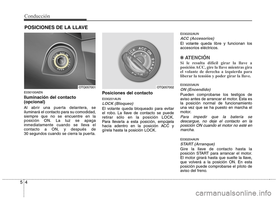 Hyundai H1 TQ 2016 Manual del propietario (in Spanish) Conducción
4 5
E030100AEN
Iluminación del contacto
(opcional)
Al abrir una puerta delantera, se
iluminará el contacto para su comodidad,
siempre que no se encuentre en la
posición ON. La luz se ap Hyundai H1 TQ 2016 Manual del propietario (in Spanish) Conducción
4 5
E030100AEN
Iluminación del contacto
(opcional)
Al abrir una puerta delantera, se
iluminará el contacto para su comodidad,
siempre que no se encuentre en la
posición ON. La luz se ap