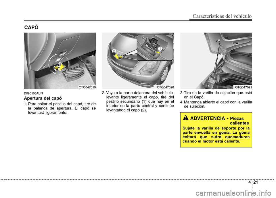 Hyundai H1 TQ 2016 Manual del propietario (in Spanish) 421
Características del vehículo
D090100AUN
Apertura del capó
1. Para soltar el pestillo del capó, tire de
la palanca de apertura. El capó se
levantará ligeramente.2. Vaya a la parte delantera d Hyundai H1 TQ 2016 Manual del propietario (in Spanish) 421
Características del vehículo
D090100AUN
Apertura del capó
1. Para soltar el pestillo del capó, tire de
la palanca de apertura. El capó se
levantará ligeramente.2. Vaya a la parte delantera d