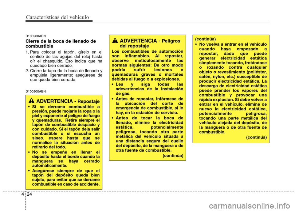 Hyundai H1 TQ 2016 Manual del propietario (in Spanish) Características del vehículo
24 4
D100200AEN
Cierre de la boca de llenado de
combustible
1. Para colocar el tapón, gírelo en el
sentido de las agujas del reloj hasta
oír el chasquido. Eso indica Hyundai H1 TQ 2016 Manual del propietario (in Spanish) Características del vehículo
24 4
D100200AEN
Cierre de la boca de llenado de
combustible
1. Para colocar el tapón, gírelo en el
sentido de las agujas del reloj hasta
oír el chasquido. Eso indica