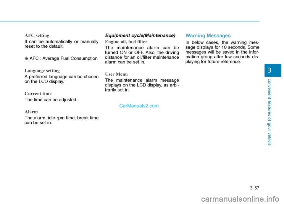 Hyundai H350 2016  Owners Manual 3-57
Convenient features of your vehicle
3
AFC setting
It can be automatically or manually 
reset to the default. ❇AFC : Average Fuel Consumption
Language setting
A preferred language can be chosen 