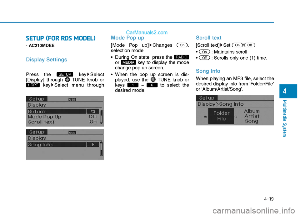 Hyundai H350 2016  Owners Manual 4-19
Multimedia System
4
SSEE TT UU PP  (( FF OO RR  RR DD SS  MM OODDEELL))
- AC210MDEE
Display Settings
Press the  key Select 
[Display] through  TUNE knob or
key Select menu through 
Mode Pop up
[M