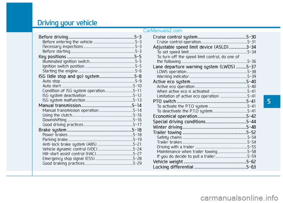 Hyundai H350 2016  Owners Manual Driving your vehicle
Before driving.........................................................5-3Before entering the vehicle ...........................................5-3 
Necessary inspections .......