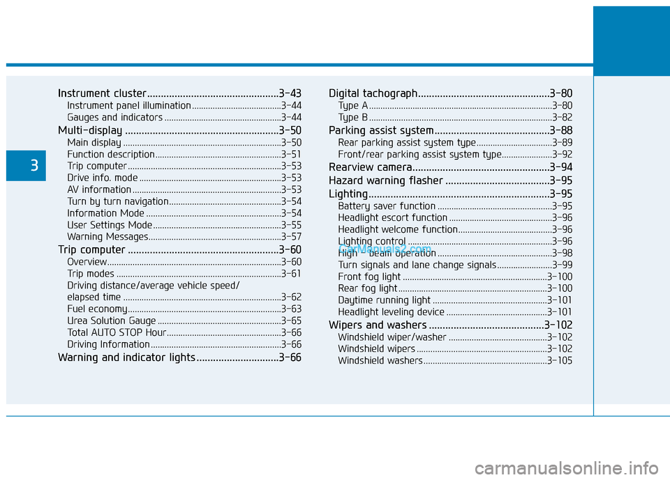 Hyundai H350 2016  Owners Manual Instrument cluster................................................3-43Instrument panel illumination .......................................3-44 
Gauges and indicators .................................