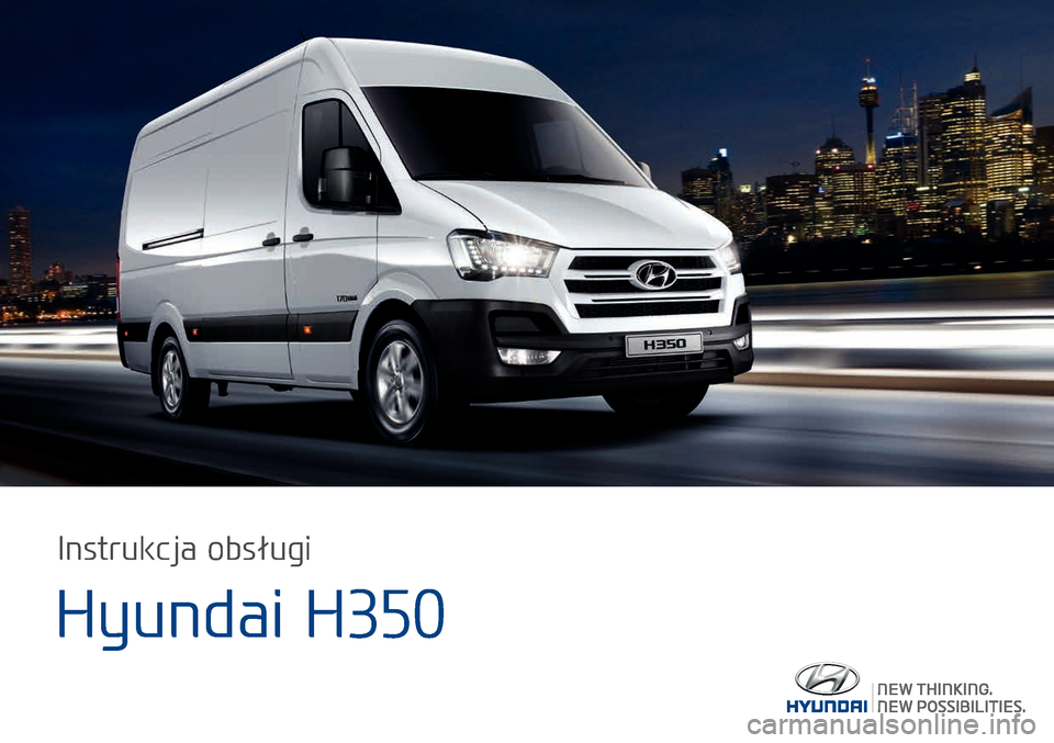 Hyundai H350 2016 Instrukcja Obsługi (in Polish) Instrukcja obsługi
Hyundai H350 Hyundai H350 2016 Instrukcja Obsługi (in Polish) Instrukcja obsługi
Hyundai H350
