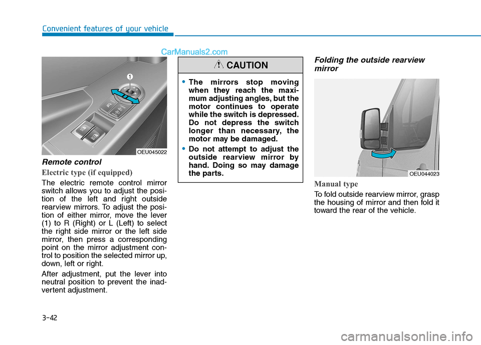 Hyundai H350 2015  Owners Manual 3-42
Convenient features of your vehicle
Remote control
Electric type (if equipped)
The electric remote control mirror 
switch allows you to adjust the posi-
tion of the left and right outside
rearvie