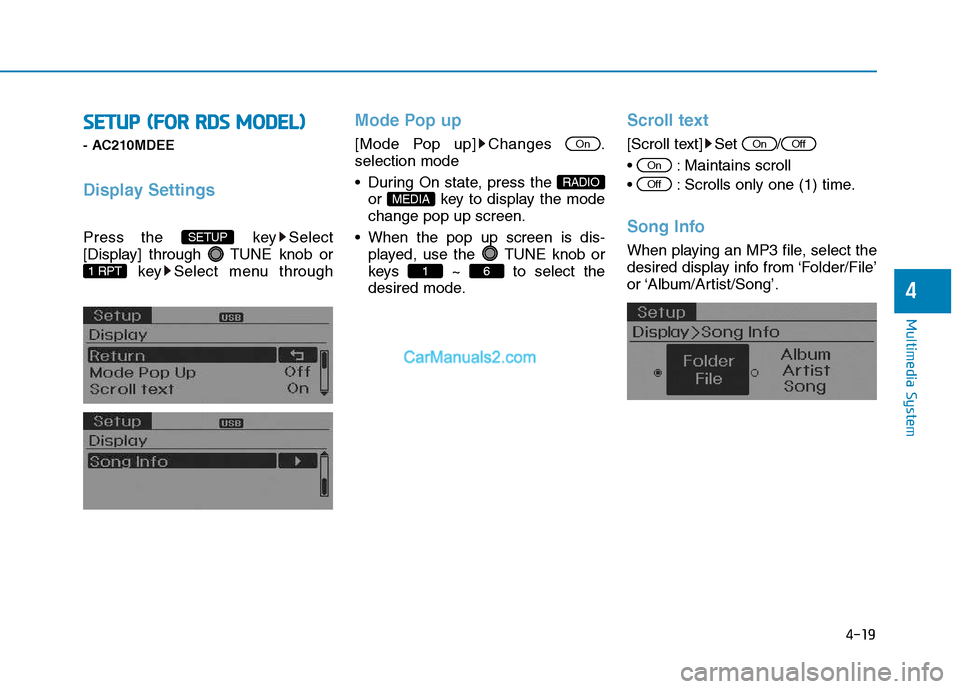Hyundai H350 2015 User Guide 4-19
Multimedia System
4
SSEE TT UU PP  (( FF OO RR  RR DD SS  MM OODDEELL))
- AC210MDEE
Display Settings
Press the  key Select 
[Display] through  TUNE knob or
key Select menu through 
Mode Pop up
[M