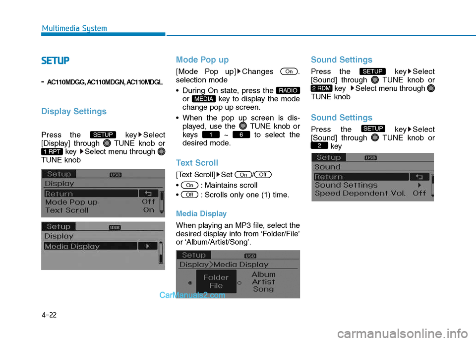 Hyundai H350 2015 User Guide 4-22
Multimedia System
S
S EE TT UU PP
-AC110MDGG, AC110MDGN, AC110MDGL
Display Settings
Press the  key Select 
[Display] through  TUNE knob or
key  Select menu through 
TUNE knob
Mode Pop up
[Mode Po