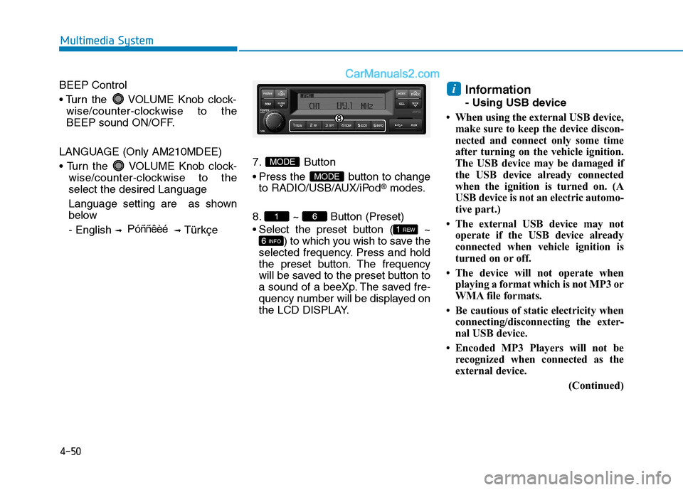 Hyundai H350 2015  Owners Manual 4-50
Multimedia System
BEEP Control 
 VOLUME Knob clock-wise/counter-clockwise to the 
BEEP sound ON/OFF.
LANGUAGE (Only AM210MDEE) 
 VOLUME Knob clock- wise/counter-clockwise to the select the desire