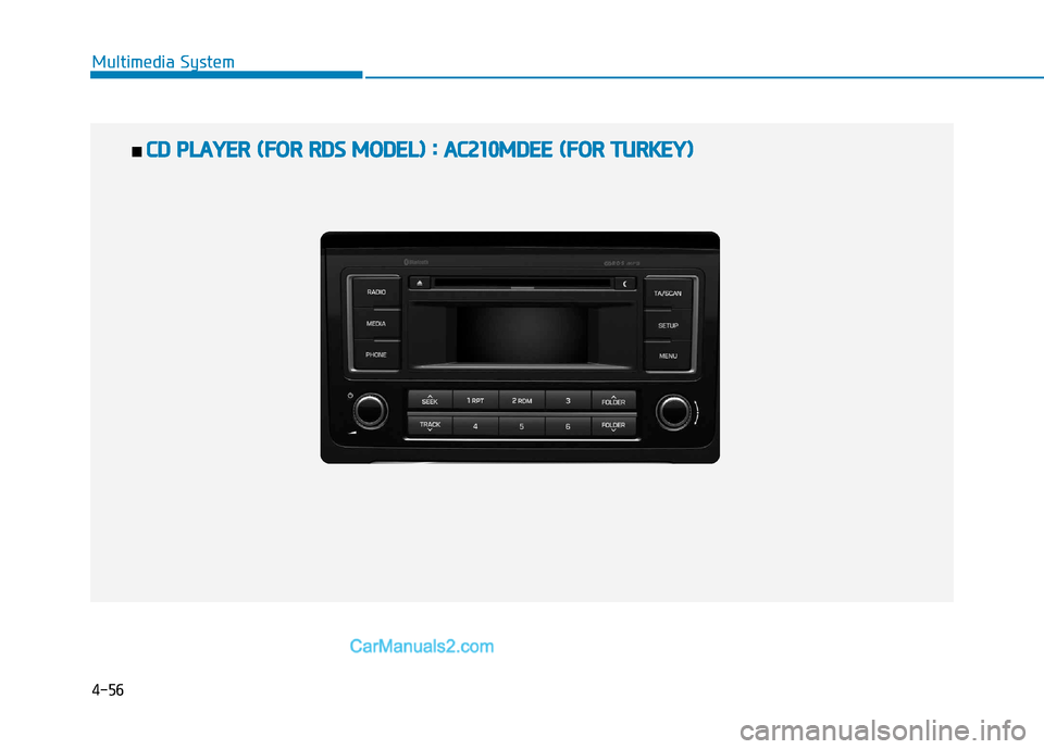 Hyundai H350 2015  Owners Manual 4-56
Multimedia System
■■  CC DD   PP LLAA YY EERR   (( FF OO RR  RR DD SS  MM OODDEELL))  ::   AA CC2211 00MM DDEEEE  (( FF OO RR  TT UU RRKK EEYY ))   