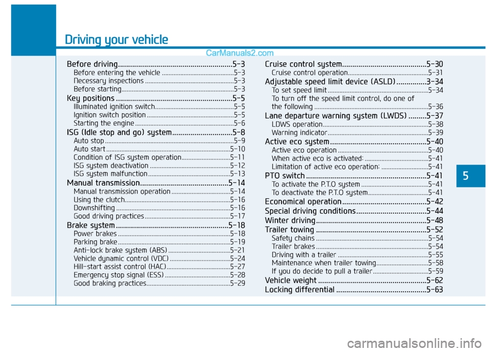 Hyundai H350 2015  Owners Manual Driving your vehicle
Before driving.........................................................5-3Before entering the vehicle ...........................................5-3 
Necessary inspections .......