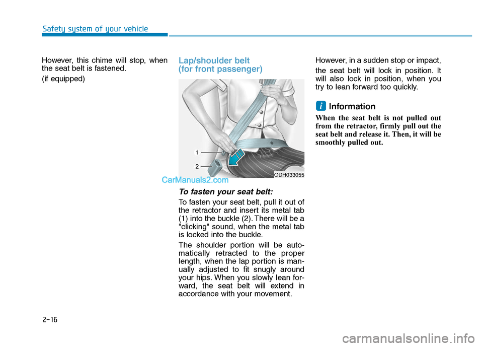 Hyundai H350 2015 Owners Guide 2-16
Safety system of your vehicle
However, this chime will stop, when
the seat belt is fastened. (if equipped)Lap/shoulder belt
(for front passenger)
To fasten your seat belt:
To fasten your seat Hyundai H350 2015 Owners Guide 2-16
Safety system of your vehicle
However, this chime will stop, when
the seat belt is fastened. (if equipped)Lap/shoulder belt
(for front passenger)
To fasten your seat belt:
To fasten your seat