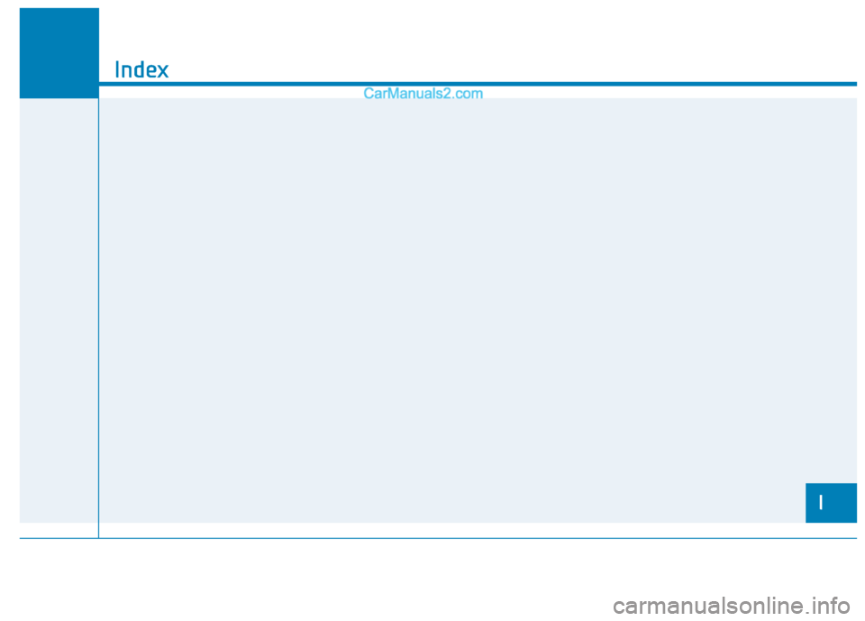 Hyundai H350 2015 Owners Manual I
Index
I Hyundai H350 2015 Owners Manual I
Index
I