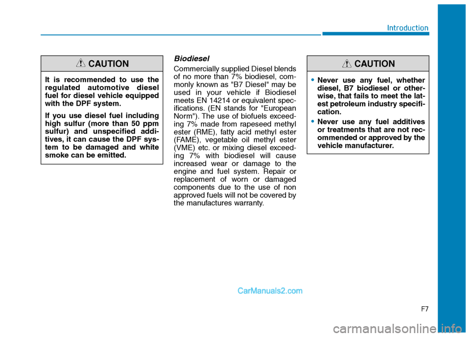 Hyundai H350 2015 Owners Manual Biodiesel
Commercially supplied Diesel blends of no more than 7% biodiesel, com-
monly known as "B7 Diesel" may be
used in your vehicle if Biodiesel
meets EN 14214 or equivalent spec-
ifications. (EN Hyundai H350 2015 Owners Manual Biodiesel
Commercially supplied Diesel blends of no more than 7% biodiesel, com-
monly known as "B7 Diesel" may be
used in your vehicle if Biodiesel
meets EN 14214 or equivalent spec-
ifications. (EN