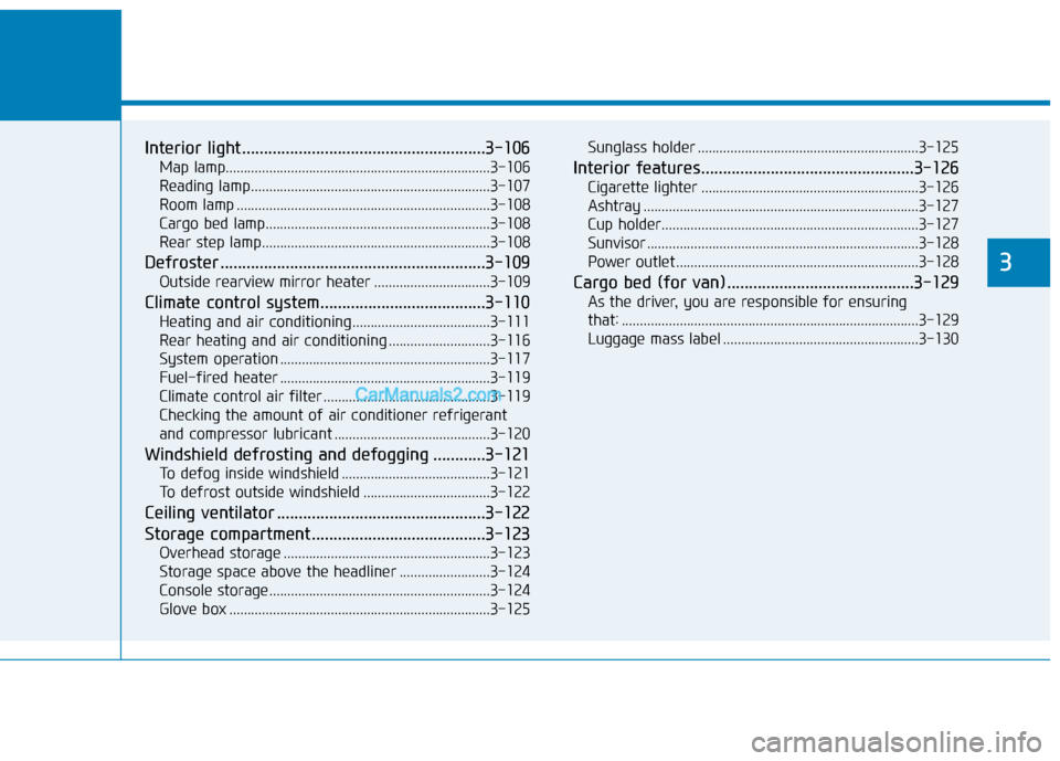 Hyundai H350 2015  Owners Manual Convenient features of your vehicle
3
Interior light........................................................3-106Map lamp.........................................................................3-106 