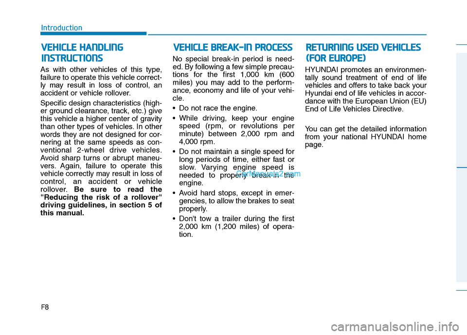 Hyundai H350 2015 Owners Manual F8
Introduction
As with other vehicles of this type,
failure to operate this vehicle correct-
ly may result in loss of control, an
accident or vehicle rollover.
Specific design characteristics (high Hyundai H350 2015 Owners Manual F8
Introduction
As with other vehicles of this type,
failure to operate this vehicle correct-
ly may result in loss of control, an
accident or vehicle rollover.
Specific design characteristics (high