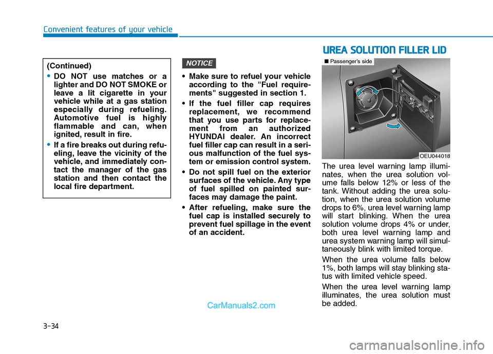 Hyundai H350 2015 Owners Manual 3-34
Convenient features of your vehicle
Make sure to refuel your vehicleaccording to the "Fuel require-
ments" suggested in section 1.
If the fuel filler cap requires replacement, we recommend
tha Hyundai H350 2015 Owners Manual 3-34
Convenient features of your vehicle
Make sure to refuel your vehicleaccording to the "Fuel require-
ments" suggested in section 1.
If the fuel filler cap requires replacement, we recommend
tha