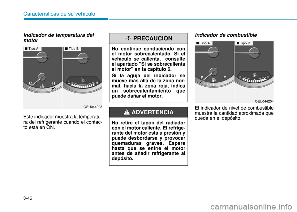 Hyundai H350 2015 Manual del propietario (in Spanish) 3-46
Caracter Hyundai H350 2015 Manual del propietario (in Spanish) 3-46
Caracter
