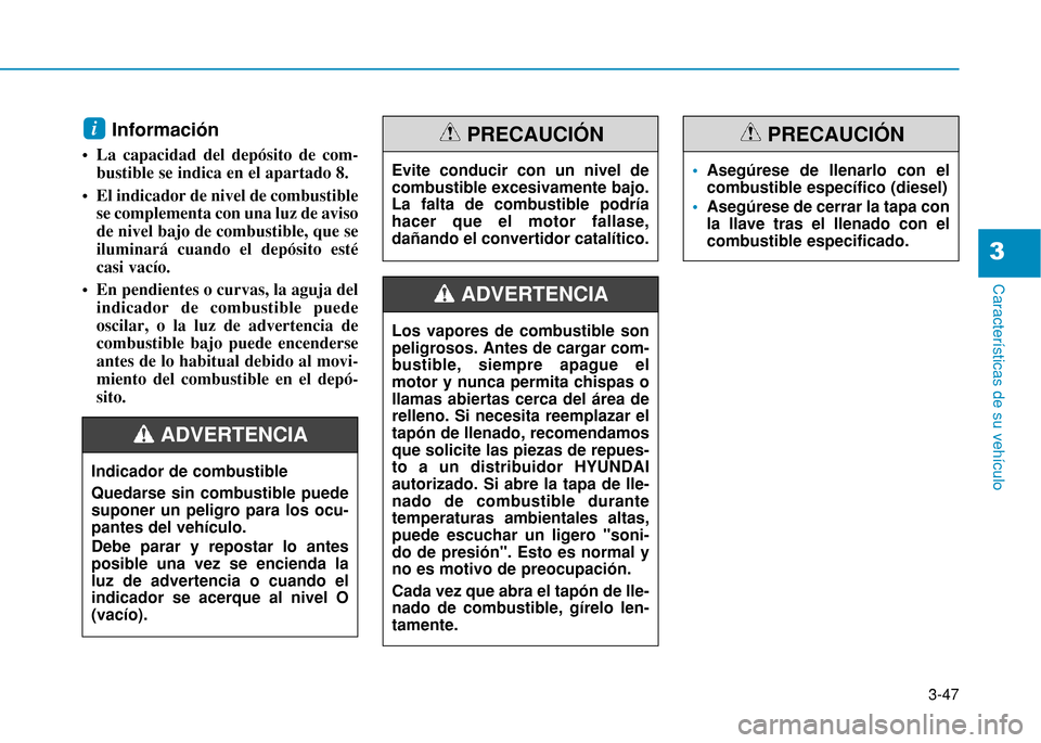 Hyundai H350 2015 Manual del propietario (in Spanish) 3-47
Caracter Hyundai H350 2015 Manual del propietario (in Spanish) 3-47
Caracter
