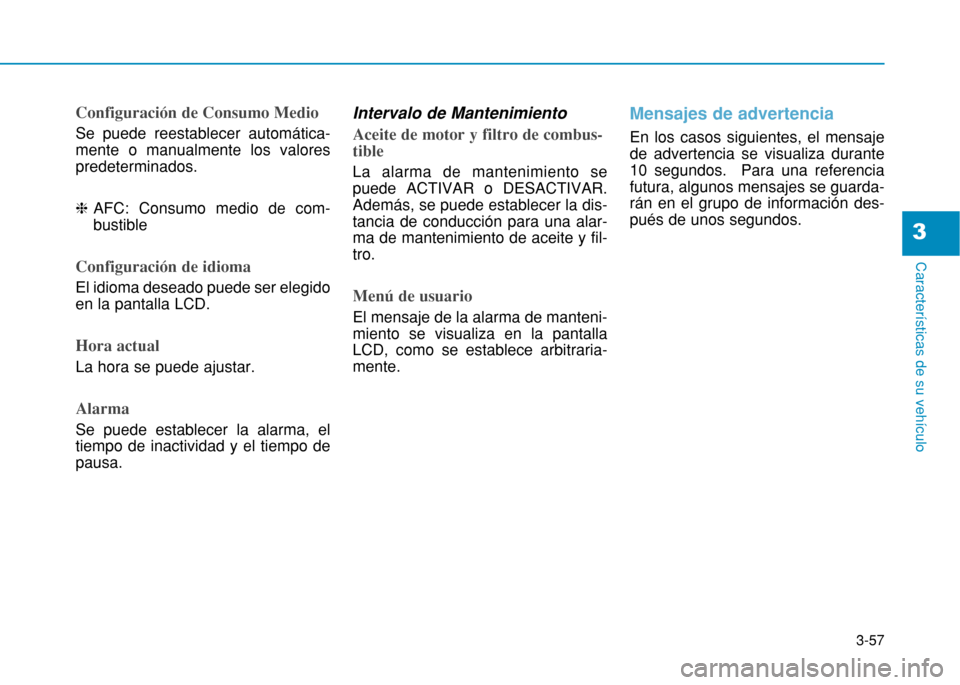 Hyundai H350 2015 Manual del propietario (in Spanish) 3-57
Caracter Hyundai H350 2015 Manual del propietario (in Spanish) 3-57
Caracter