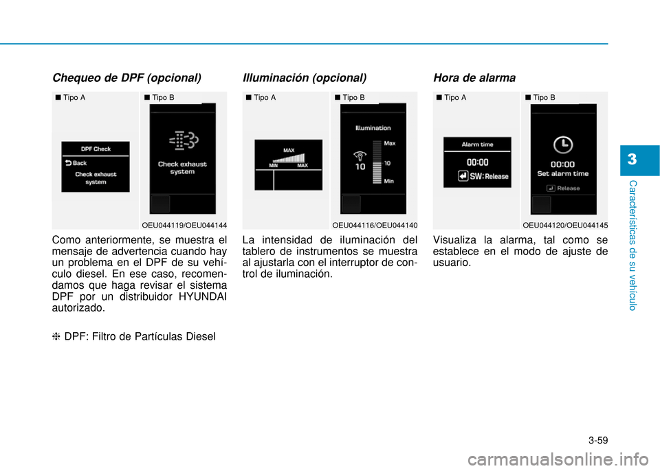 Hyundai H350 2015 Manual del propietario (in Spanish) 3-59
Caracter Hyundai H350 2015 Manual del propietario (in Spanish) 3-59
Caracter