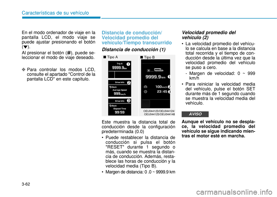 Hyundai H350 2015 Manual del propietario (in Spanish) 3-62
Caracter Hyundai H350 2015 Manual del propietario (in Spanish) 3-62
Caracter