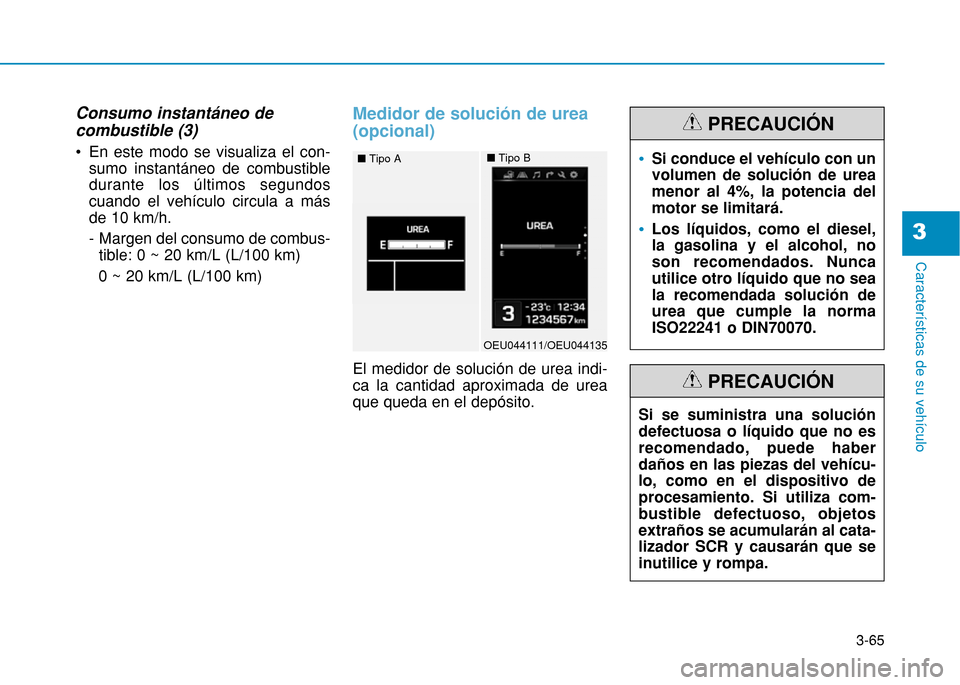 Hyundai H350 2015 Manual del propietario (in Spanish) 3-65
Caracter Hyundai H350 2015 Manual del propietario (in Spanish) 3-65
Caracter